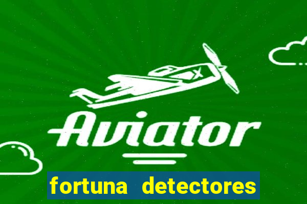 fortuna detectores de metal